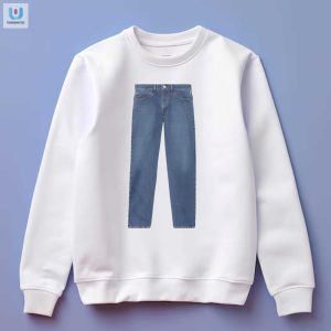 Unique Funny Meme Jeans Shirt Stand Out In Style fashionwaveus 1 3