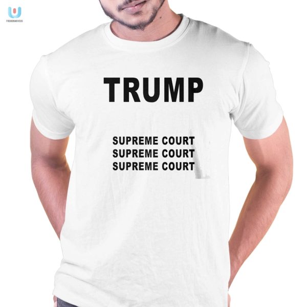 Supreme Court Shirt Three Times The Trump Humor fashionwaveus 1