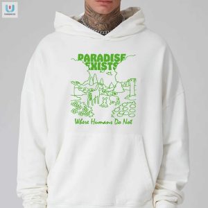 Unique Funny Paradise Exists Where Humans Do Not Shirt fashionwaveus 1 2