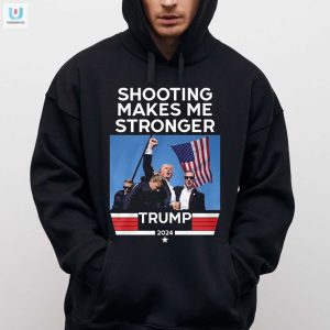 Funny Shooting Makes Me Stronger Trump Tee Unique Gift fashionwaveus 1 2