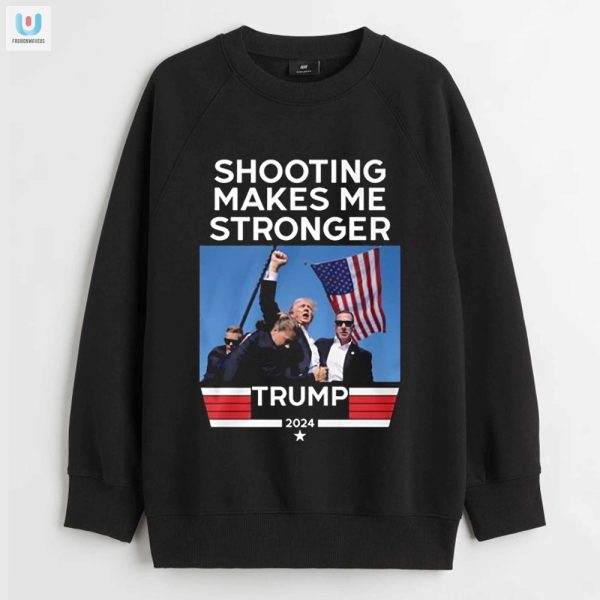 Funny Shooting Makes Me Stronger Trump Tee Unique Gift fashionwaveus 1 3