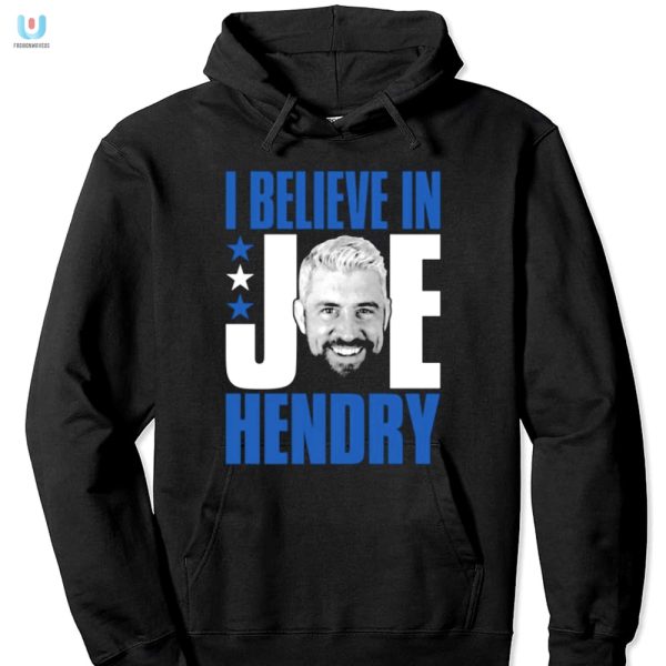 Get Your Unique I Believe In Joe Hendry Funny Shirt Today fashionwaveus 1 2