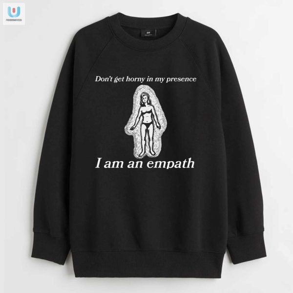 Empath Shirt Humorously Ward Off Unwanted Vibes fashionwaveus 1 3