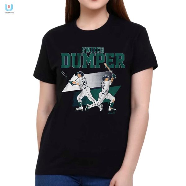 Get Dumped Funny Unique Cal Raleigh Switch Dumper Tee fashionwaveus 1 1