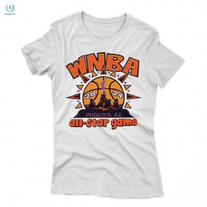 Score Big Laughs With 2024 Phoenix Wnba Allstar Game Shirt fashionwaveus 1 1