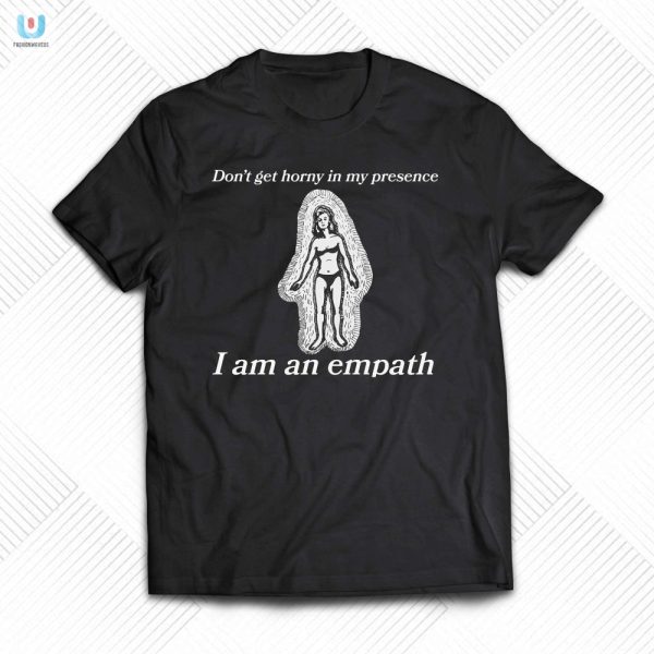 Quirky Empath Shirt Keep Your Horny Vibes Away fashionwaveus 1