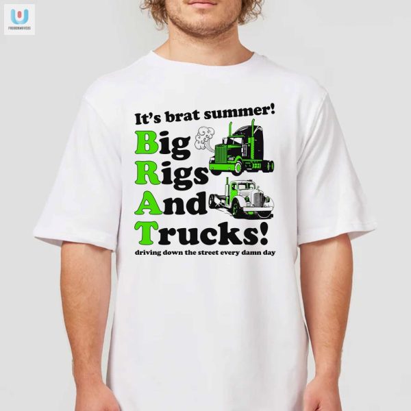 Funny Brat Summer Big Rigs Trucks Shirt Every Day Wear fashionwaveus 1