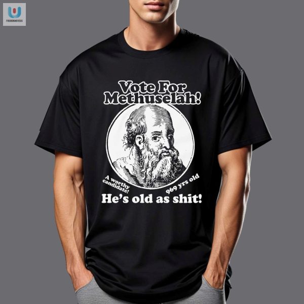 Vote Methuselah 969 Yrs Hilarious Unique Election Tshirt fashionwaveus 1