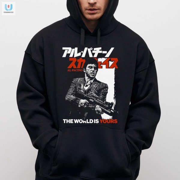 Funny The World Is Yours Al Pacino Shirt Stand Out fashionwaveus 1 2