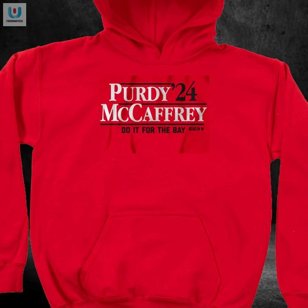 Get Laughs With Purdy Mccaffrey 24 Do It For The Bay Shirt fashionwaveus 1 2