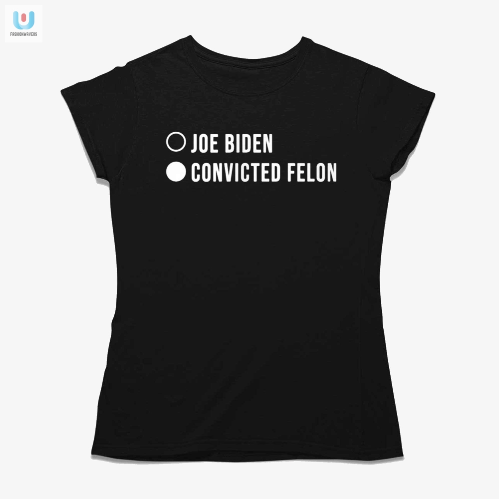 Funny Joe Biden Covectid Felon Shirt  Unique Political Humor