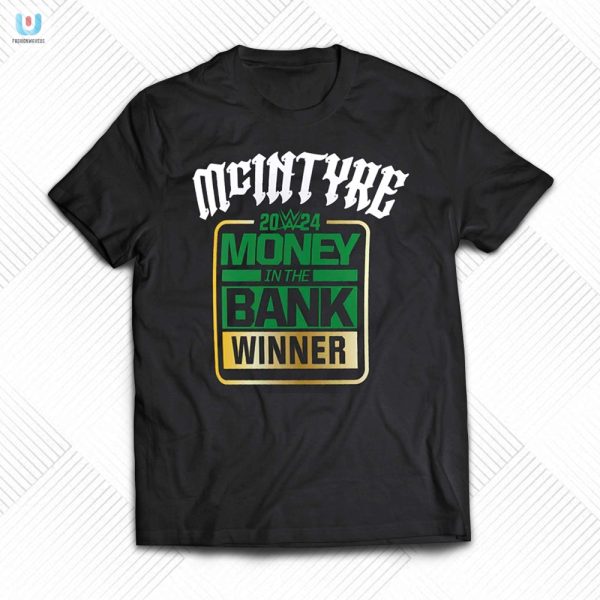 Drew Mcintyres 2024 Winning Tee Bank On The Laughs fashionwaveus 1