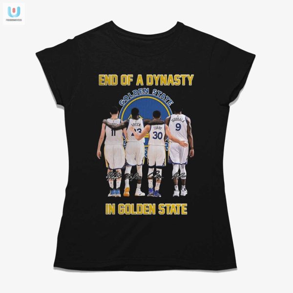 Golden States Dynasty Ends Hilarious Tshirt For Fans fashionwaveus 1 1