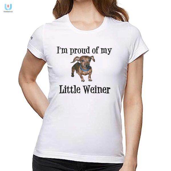 Proud Of You Little Weiner Shirt Hilarious Unique Gift fashionwaveus 1 1