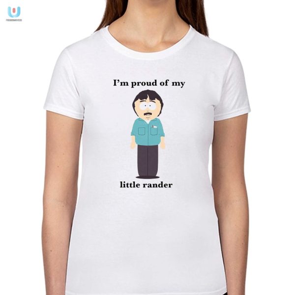 Proud Of My Little Rander Shirt Unique Hilarious Apparel fashionwaveus 1 1