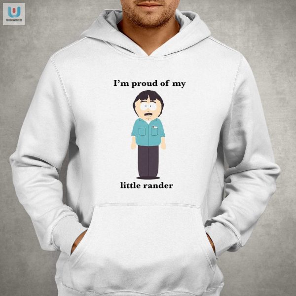 Proud Of My Little Rander Shirt Unique Hilarious Apparel fashionwaveus 1 2