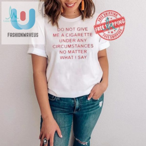 Funny Antismoking Shirt No Cigarettes No Excuses Tee fashionwaveus 1 3