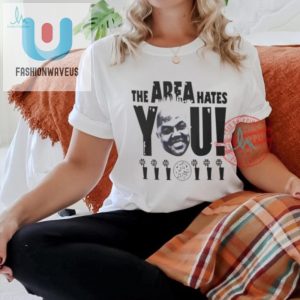 Rock Nba Style The Area Hates You Funny Shirt fashionwaveus 1 1