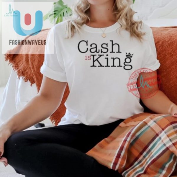 Get The Cash Is King Tshirt Laugh With Pauline Hanson fashionwaveus 1 1