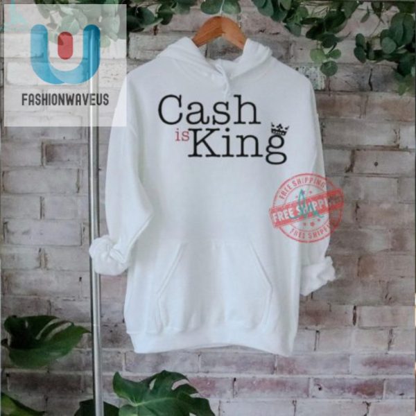 Get The Cash Is King Tshirt Laugh With Pauline Hanson fashionwaveus 1 2