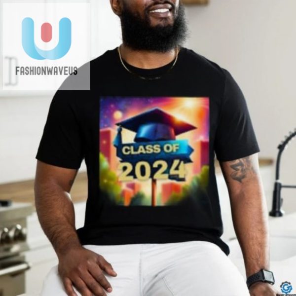 Hilarious Class Of 2024 Tshirts Stand Out Celebrate fashionwaveus 1 2