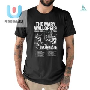 Rock Out In Style Mary Wallopers 2025 Tour Shirt Hilarious fashionwaveus 1 3