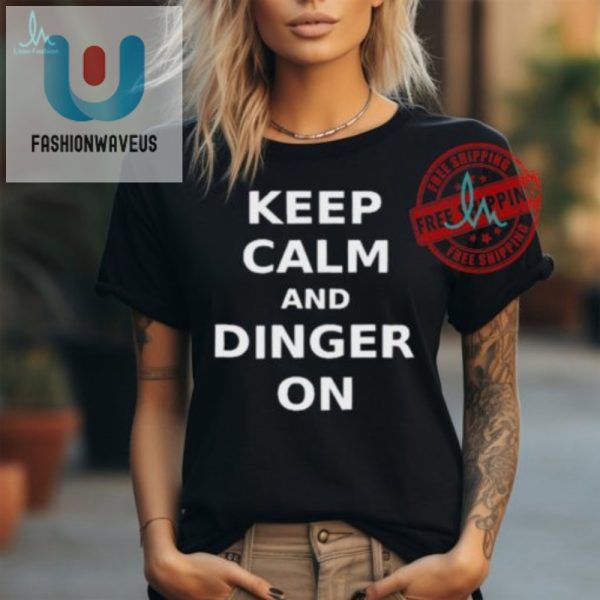 Keep Calm And Dinger On Shirt Hit A Homer With Humor fashionwaveus 1