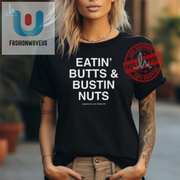 Epic Eatin Butts Bustin Nuts Shirt Funny Bold Tee fashionwaveus 1