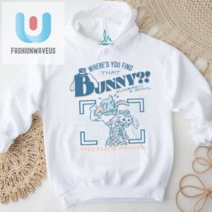 Hilarious Unique Whered You Find That Bunny Tshirt fashionwaveus 1 3