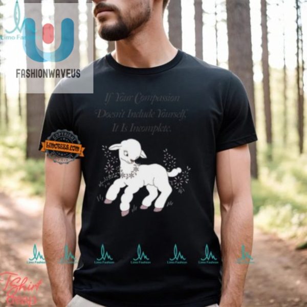 Funny Selfcompassion Tshirt Complete Your Kindness fashionwaveus 1 2