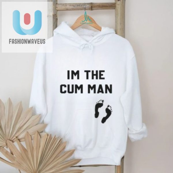 Funny Unique Im The Cum Man Shirt Stand Out Laugh fashionwaveus 1