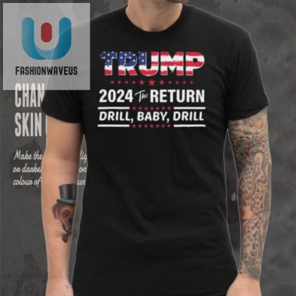 Trump 2024 Drill Baby Drill Shirt Humor Unique Design fashionwaveus 1 4