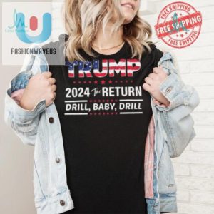 Trump 2024 Drill Baby Drill Shirt Humor Unique Design fashionwaveus 1 5