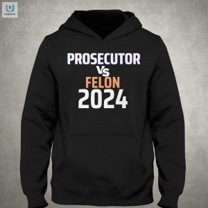 Kamala Harris 2024 Prosecutor Vs Felon Funny Tshirt fashionwaveus 1 2