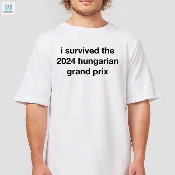 Funny I Survived The 2024 Hungarian Gp Shirt Unique Gift fashionwaveus 1