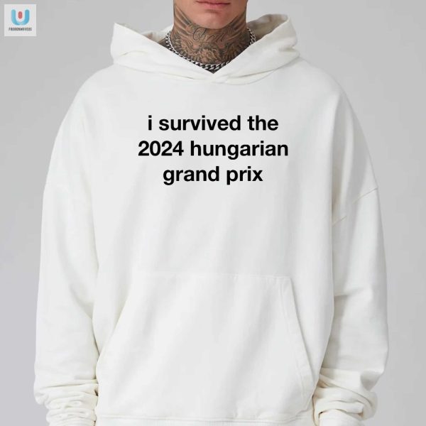 Funny I Survived The 2024 Hungarian Gp Shirt Unique Gift fashionwaveus 1 2