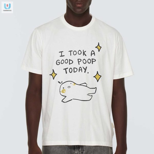 Funny I Took A Good Poop Today Shirt Unique Hilarious Tee fashionwaveus 1