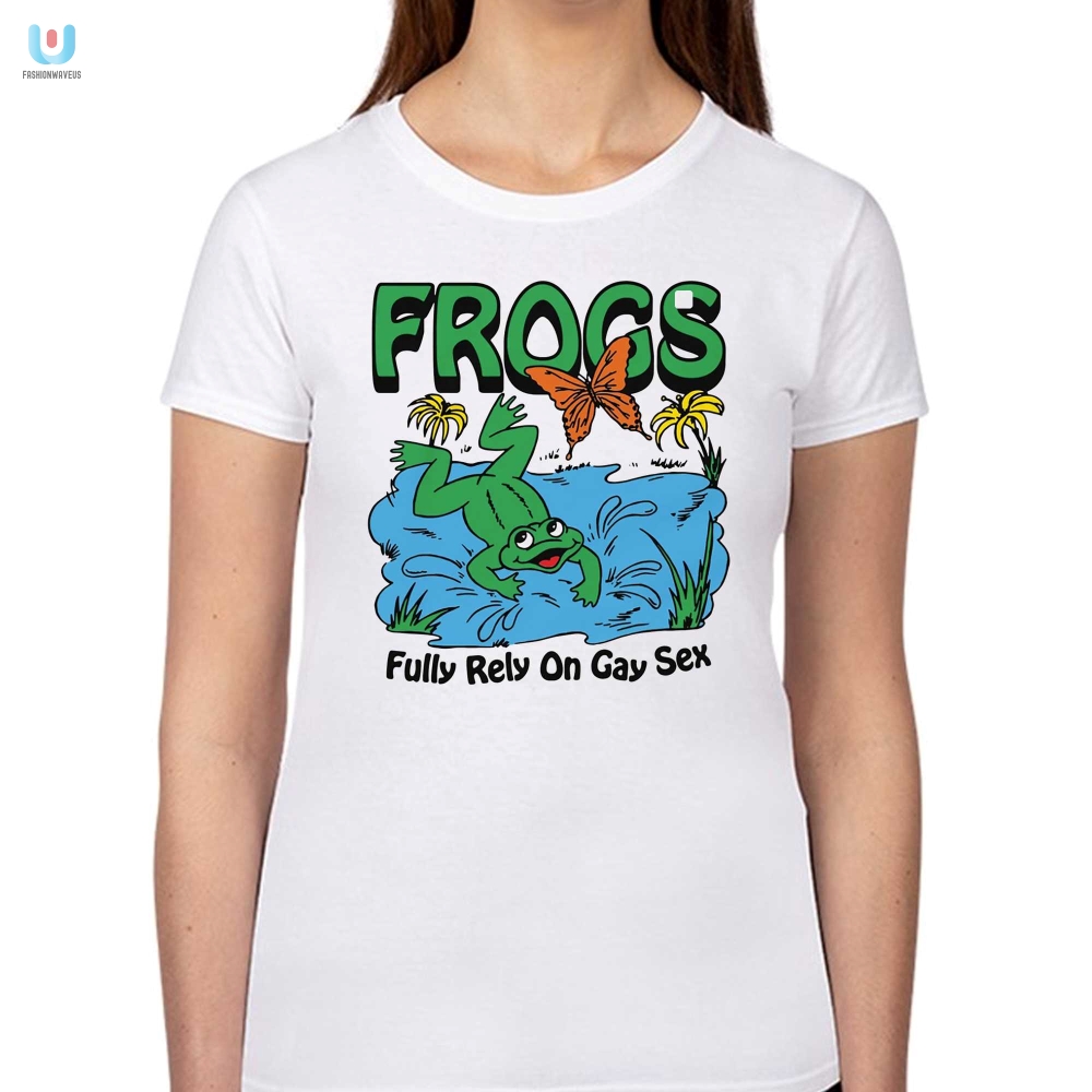 Funny Frogs Fully Rely On Gay Sex Tshirt  Unique  Bold