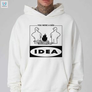 Funny You Were A Bad Idea Shirt Unique Gift Idea fashionwaveus 1 2