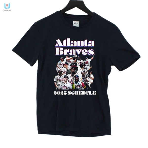 Hit A Homer In Style 2025 Braves Schedule Shirt Laughs fashionwaveus 1