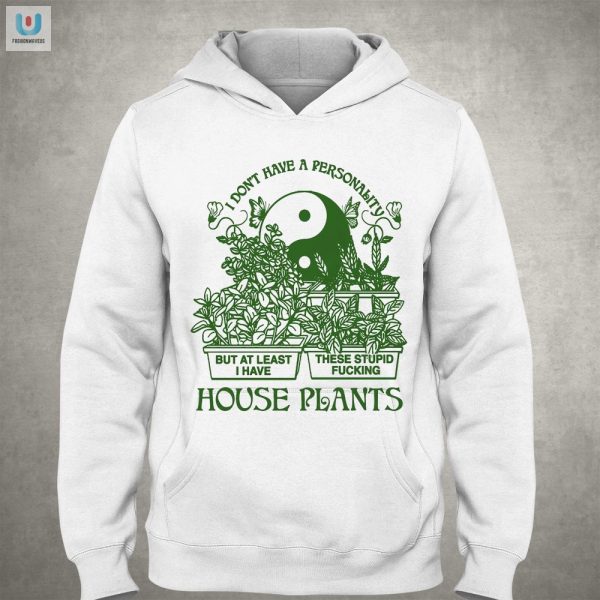 Funny Stupid House Plants Shirt Unique Hilarious Design fashionwaveus 1 2