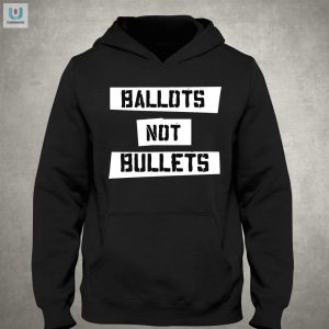 Vote In Style Hilarious Ballots Not Bullets Charity Tee fashionwaveus 1 2