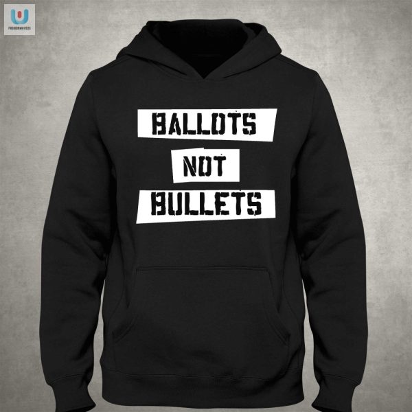 Vote In Style Hilarious Ballots Not Bullets Charity Tee fashionwaveus 1 2