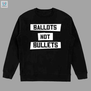 Vote In Style Hilarious Ballots Not Bullets Charity Tee fashionwaveus 1 3