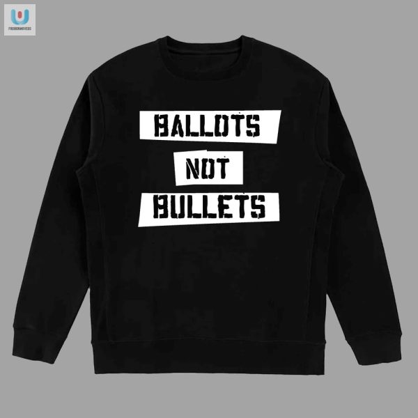 Vote In Style Hilarious Ballots Not Bullets Charity Tee fashionwaveus 1 3