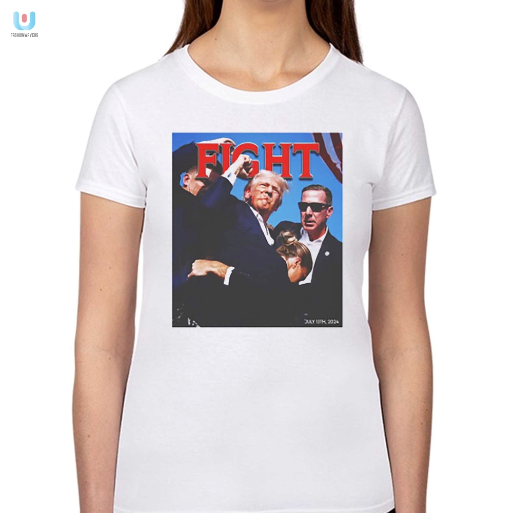 Funny Trump Shooting Fight Shirt  Unique  Hilarious Tee