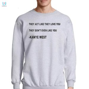 Kanye West Shirt Hilarious Fake Love Quote Tee fashionwaveus 1 3