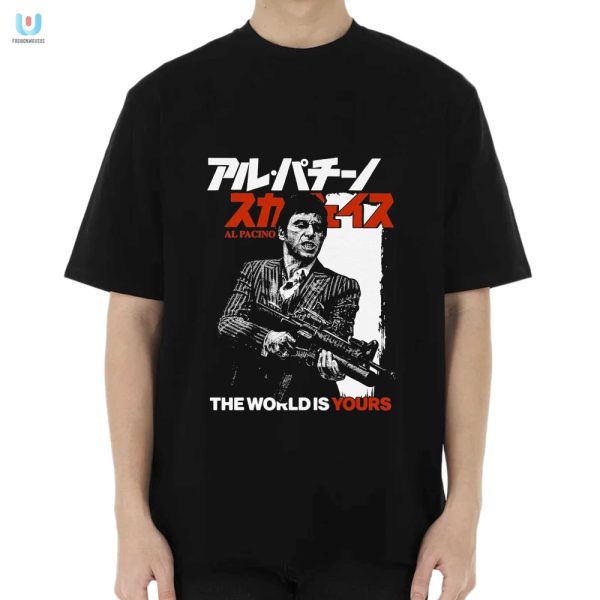 Own The World Funny Al Pacino Shirt For Sale fashionwaveus 1