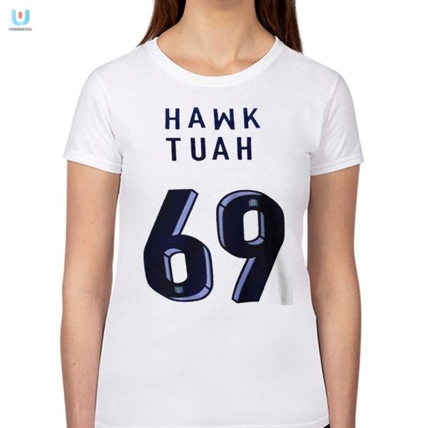 Get Noticed Hilarious Unique Hawk Tuah 69 Tshirt fashionwaveus 1 1