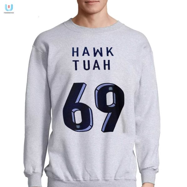 Get Noticed Hilarious Unique Hawk Tuah 69 Tshirt fashionwaveus 1 3